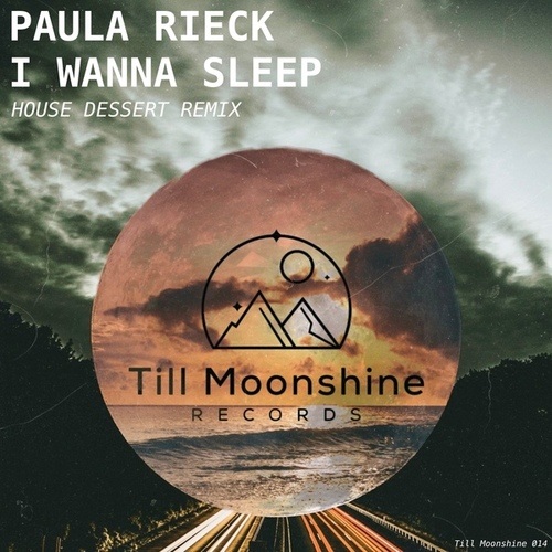 Paula Rieck, House Dessert-I Wanna Sleep