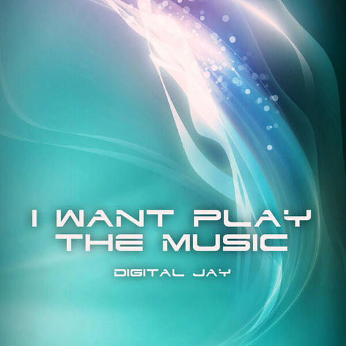 Digital Jay-I Want Play the Music