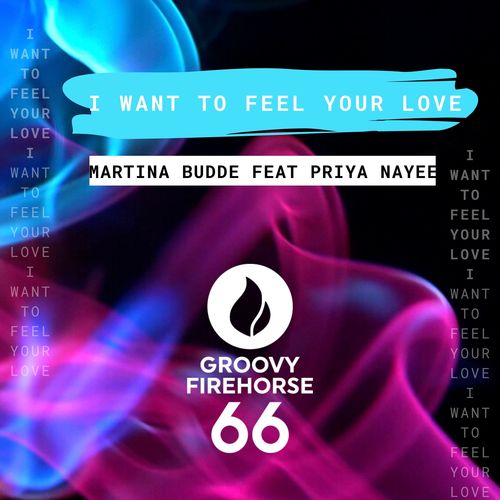 Martina Budde, Priya Nayee-I Want to Feel Your Love