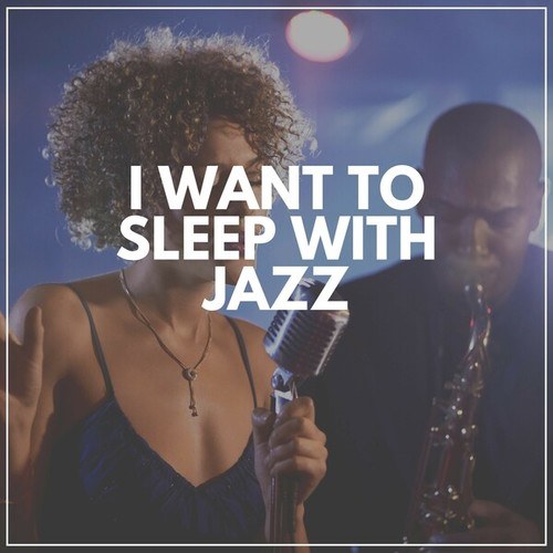 I Want to Sleep with Jazz