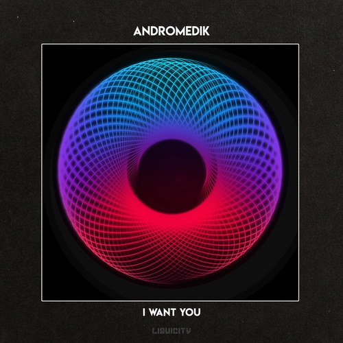 Andromedik-I Want You