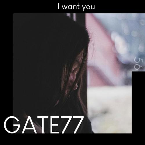 GATE77-I Want You