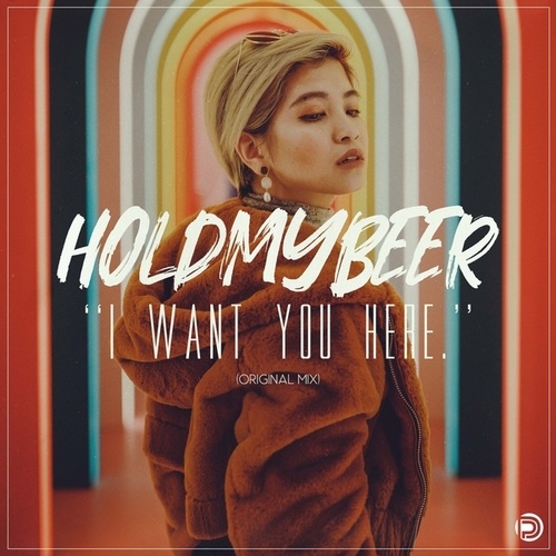 HOLDMYBEER-I Want You Here