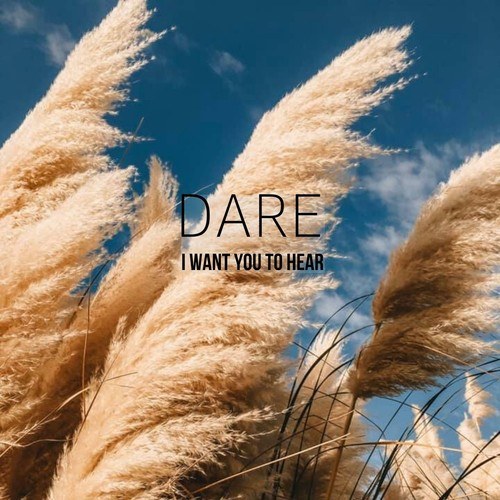 Dare-I Want You to Hear