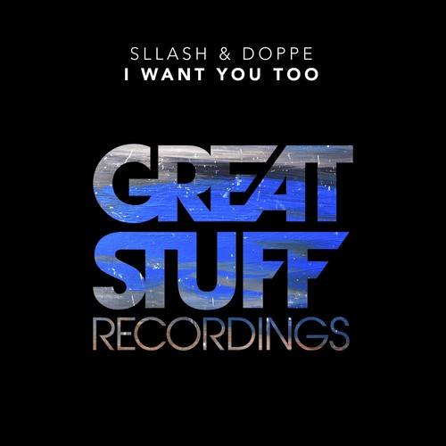 Sllash & Doppe-I Want You Too