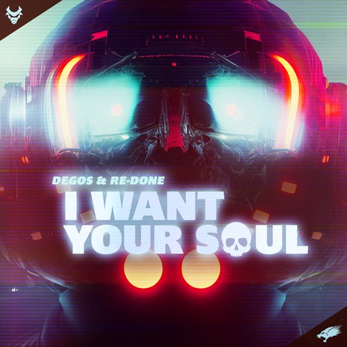 Degos & Re-Done-I Want Your Soul