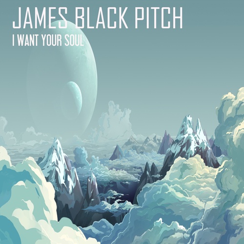 James Black Pitch-I Want Your Soul
