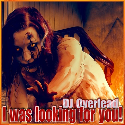 DJ Overlead-I Was Looking for You!