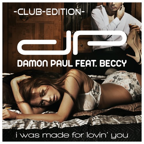 Damon Paul , Beccy, Patricio Amc, Calenzo, Tbo & Vega-I Was Made for Lovin' You (Club Edition)