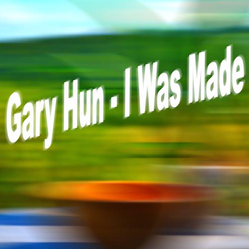 Gary Hun-I Was Made