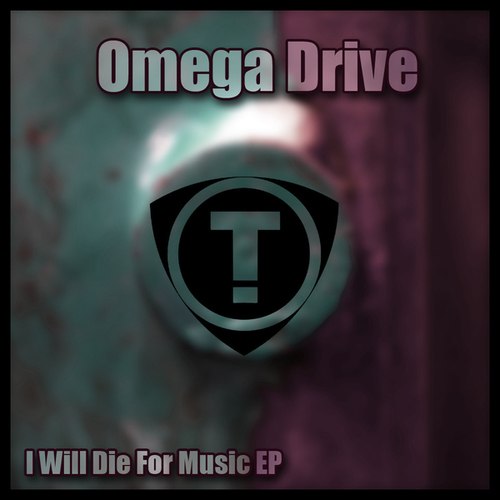 Omega Drive-I Will Die For Music EP