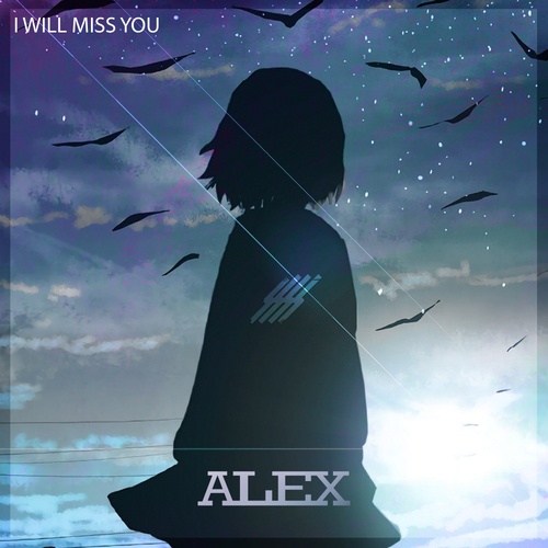 ALEX-I Will Miss You