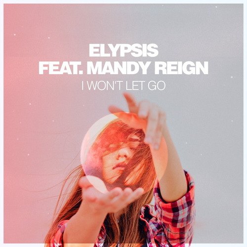 Elypsis, Mandy Reign-I Won't Let Go