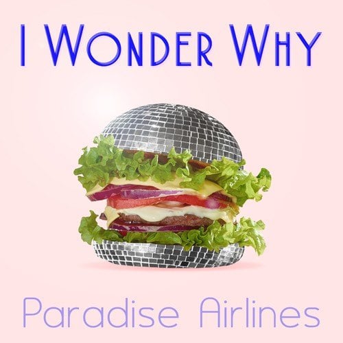 Paradise Airlines-I Wonder Why