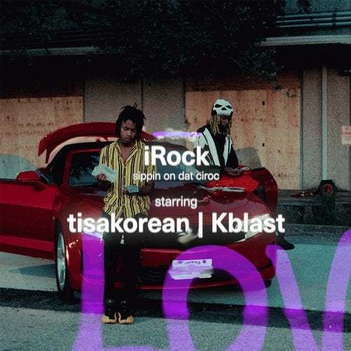 TisaKorean-Irock (sippin On Dat Ciroc)