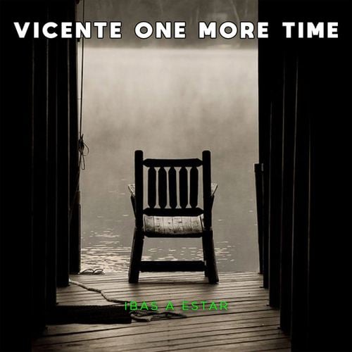 Vicente One More Time-Ibas a Estar