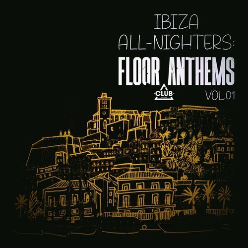 Ibiza All-Nighters: Floor Anthems, Vol.01