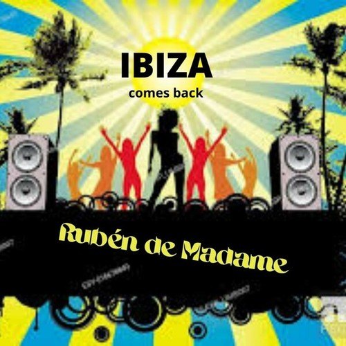 Rubén De Madame-Ibiza Comes Back (Original Mix)