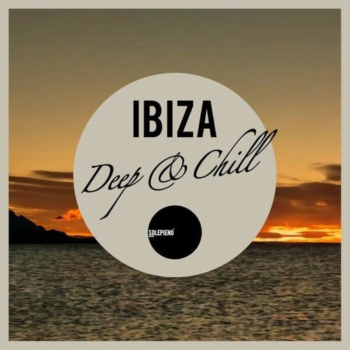 Ibiza Deep & Chill (Essential Deep & Chillhouse Music)