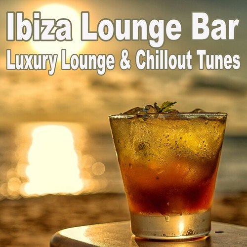 Ibiza Lounge Bar Luxury Lounge & Chillout Tunes 2024 (The Best of Extraordinary Chillout Lounge & Downbeat)