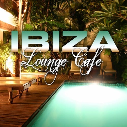 Ibiza Lounge Cafe Vol. 1