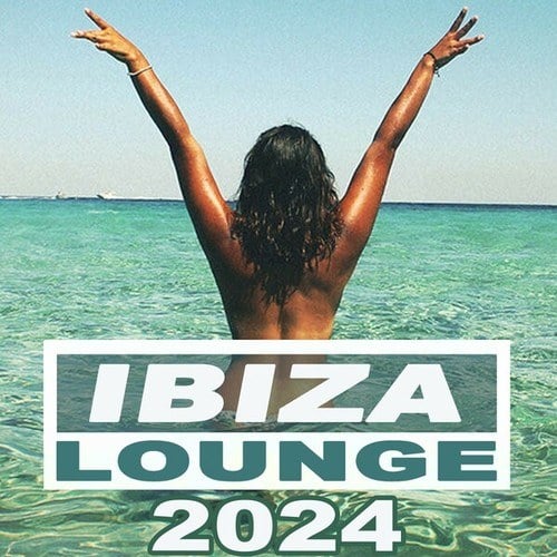 Ibiza Lounge Music 2024 (The Best Summer Chill Out, Summer Vibes, Deep House & 100 % Summer Lounge Music Playlist of the Island)