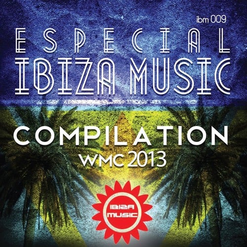 Various Artists-Ibiza Music 009: Especial Ibiza Music Compilation WMC 2013
