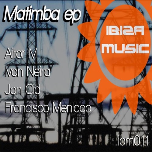 Aitor M, Ivan Neira, Jon Cid, Francisco Menloop-Ibiza Music 011: Matimba