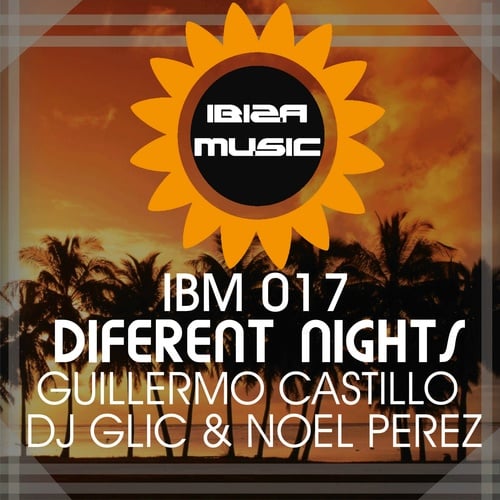 Guillermo Castillo, DJ Glic, Noel Perez-Ibiza Music 017: Diferent Nights