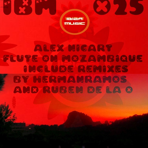 Alex Nicart, Ruben De La O, Herman Ramos-Ibiza Music 025: Flute on Mozambique