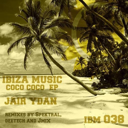 Jair Ydan, Spektral, Deetech, Jmix-Ibiza Music 038: Coco Coco