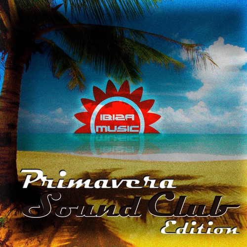 Various Artists-Ibiza Music Primavera Sound (Club Edition)