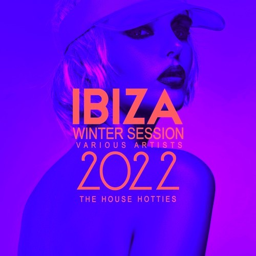Various Artists-Ibiza Winter Session 2022 (The House Hotties)