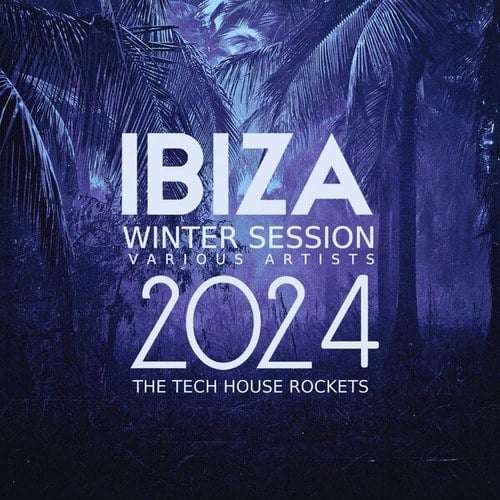 Various Artists-Ibiza Winter Session 2024 (The Tech House Rockets)