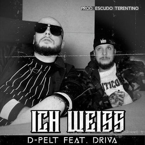 D-Pelt, Escudo Terentino, DRIVA-Ich weiss (feat. DRIVA)