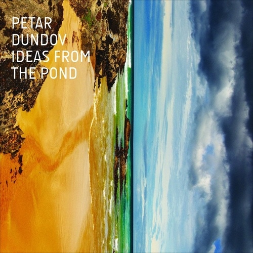 Petar Dundov-Ideas From The Pond