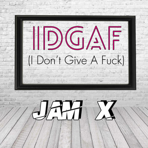 Idgaf ( I Don't Give a Fuck )