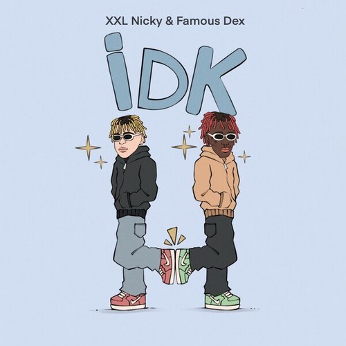 XXL Nicky, Famous Dex-Idk