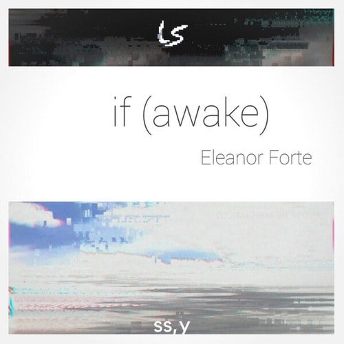 Light Sonic, Eleanor Forte-If (Awake)