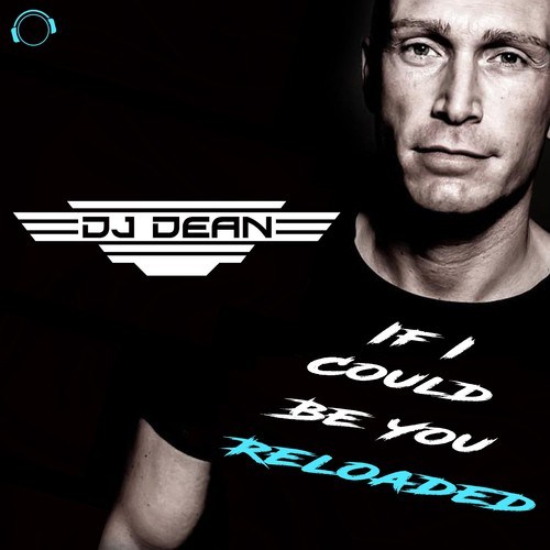 Dj Dean-If I Could Be You (Reloaded)