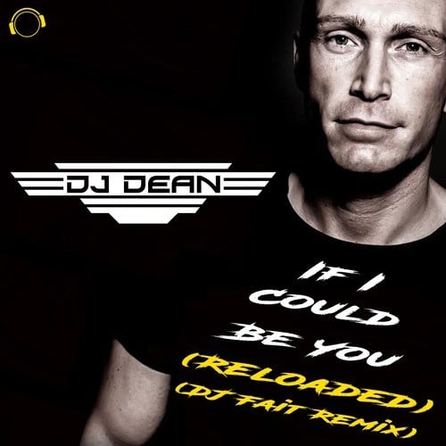 Dj Dean, DJ Fait-If I Could Be You (Reloaded) [DJ Fait Remix]