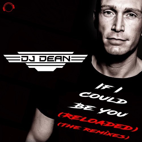 Dj Dean, Trackstar, Danny Fervent, Wavepuntcher, Madness M.-If I Could Be You (Reloaded) [The Remixes]