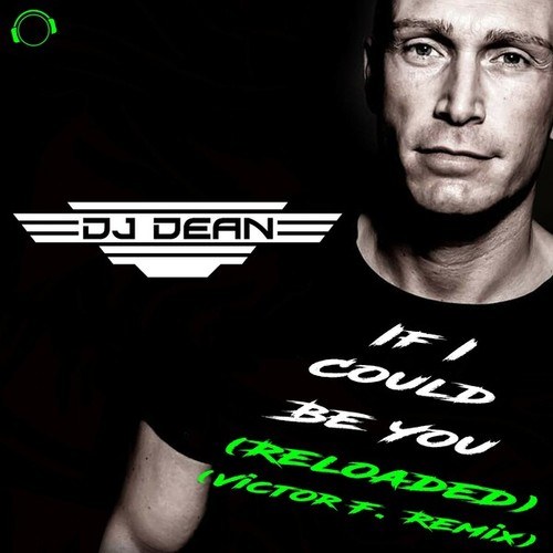 Dj Dean, Victor F.-If I Could Be You (Reloaded) [Victor F. Remix]