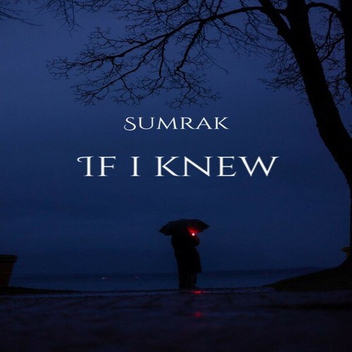 Sumrak-If I Knew