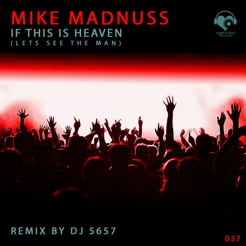 Mike Madnuss, 5657-If this is Heaven