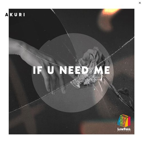 AKURI-If U Need Me