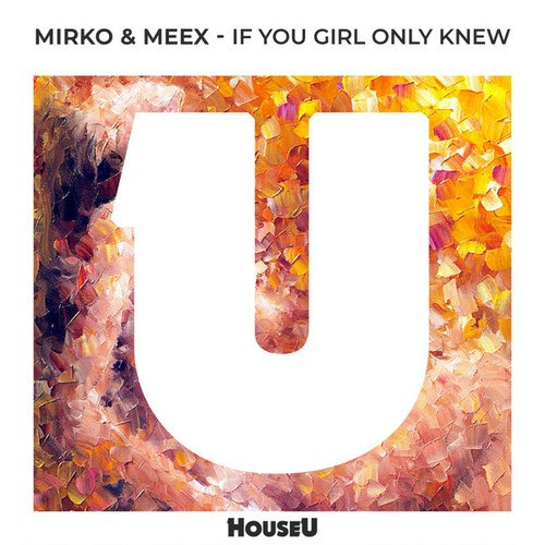 Mirko & Meex-If You Girl Only Knew