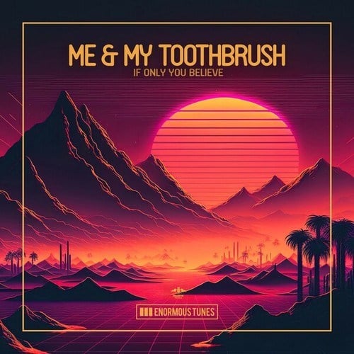 Me & My Toothbrush-If You Only Believe