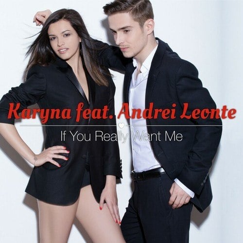 Karyna, Andrei Leonte-If You Really Want Me