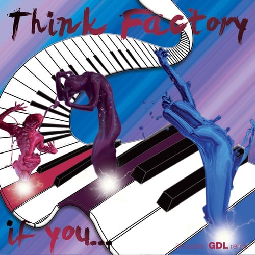 Think Factory, GDL-If You...
